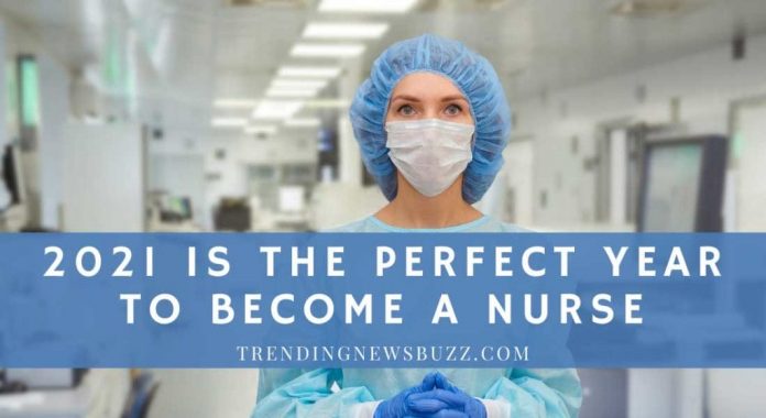 2021 Is The Perfect Year to Become a Nurse