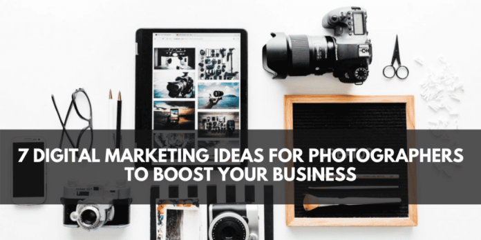 7 Digital Marketing Ideas for Photographers to Boost Your Business