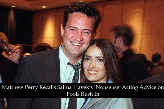 Matthew Perry Recalls Salma Hayek’s ‘Nonsense’ Acting Advice on ‘Fools Rush In’