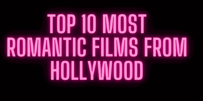 Top 10 Most Romantic Films From Hollywood: Catch Romantic Movies Here!