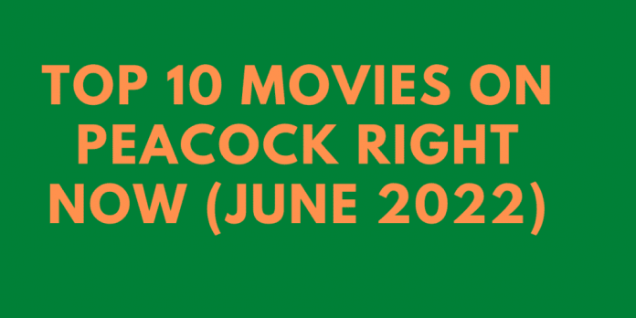 Top 10 Movies On Peacock Right Now (June 2022): Catch Here!