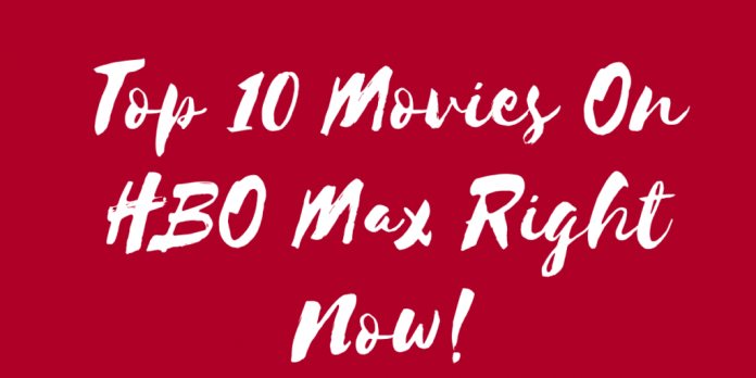 Top 10 Movies On HBO Max Right Now! Pick The Latest Movies Here!