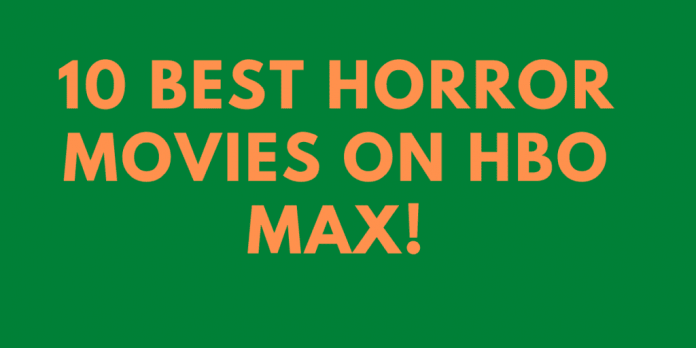 10 Best Horror Movies On HBO Max! Catch The Best Horror Movies Here!