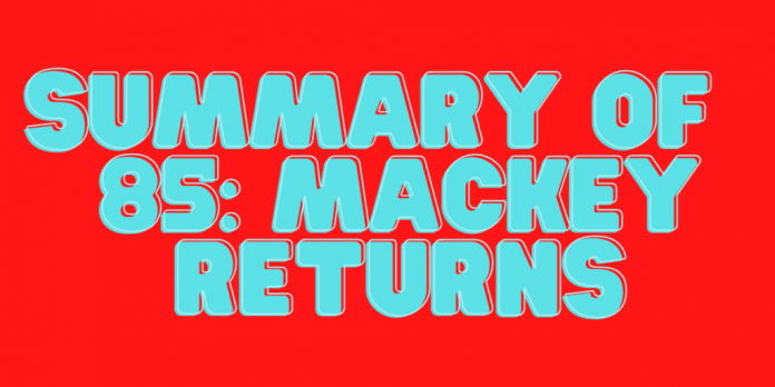 Summary of 85: Mackey Returns Review!