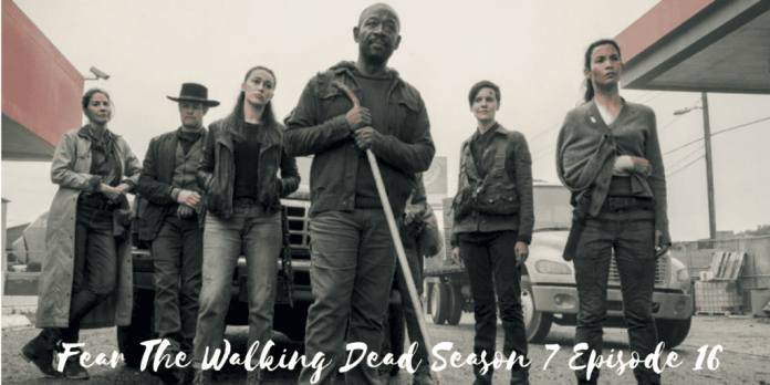 Fear The Walking Dead Season 7 Episode 16 And Many More!