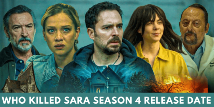 Who Killed Sara Season 4 Release Date? Is the Fourth Season Renewed or Cancelled?