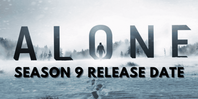 Alone Season 9: Release Date: Cast, Trailer And Many More!