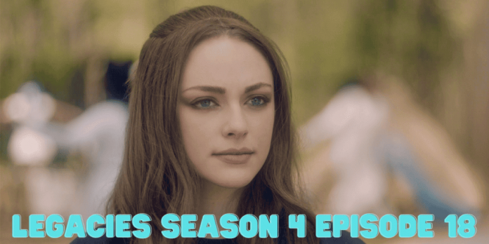 Legacies Season 4 Episode 18: Is It Coming In June?