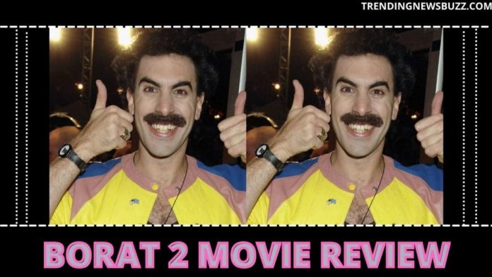 Borat 2: Movie Review, Plot, Critics, Controversies And More!