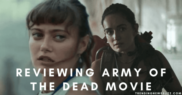 Reviewing Army Of The Dead Movie