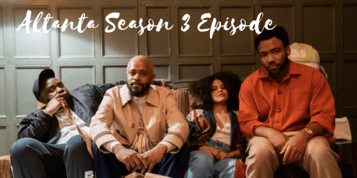 Atlanta Season 3 Episodes: Cast, Episodes Watch And Many More!