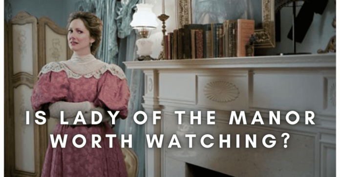 Is Lady Of The Manor Worth Watching?