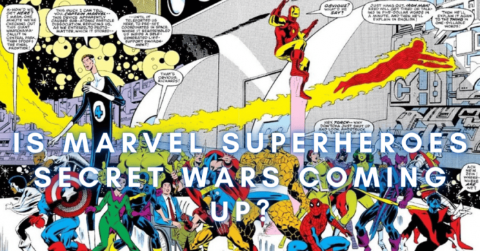 Is Marvel Superheroes Secret Wars Coming Up?