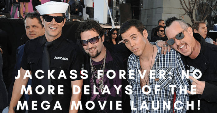 Jackass Forever: No More Delays Of The Mega Movie Launch!