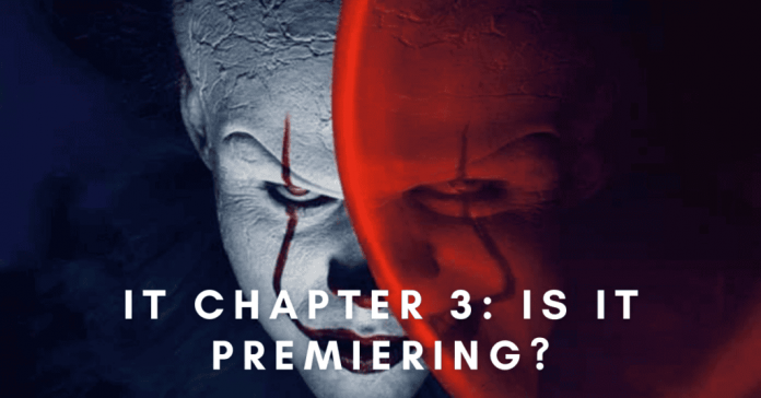 IT Chapter 3: Is It Premiering?