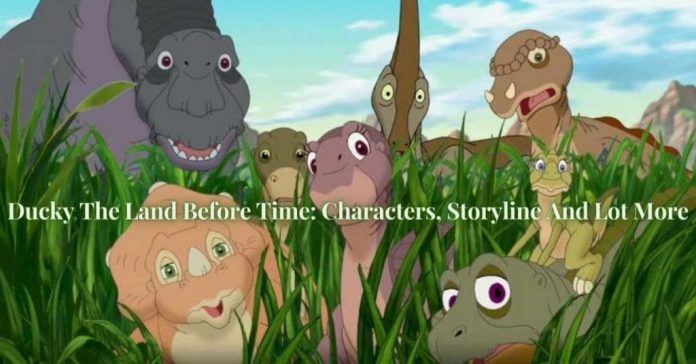 Ducky The Land Before Time: Characters, Storyline And Lot More