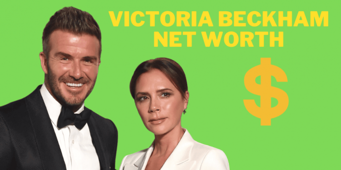 Victoria Beckham Net Worth (Updated 2022)