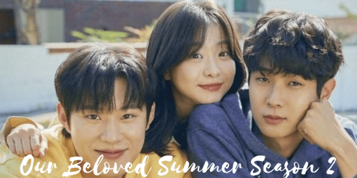 Our Beloved Summer Season 2: Premiere Date, Cast, Story, Trailer!