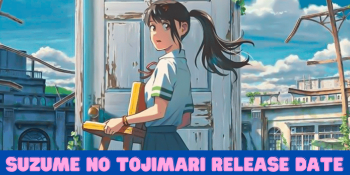 Suzume No Tojimari Release Date: Is It Scheduled To Release In November 2022?