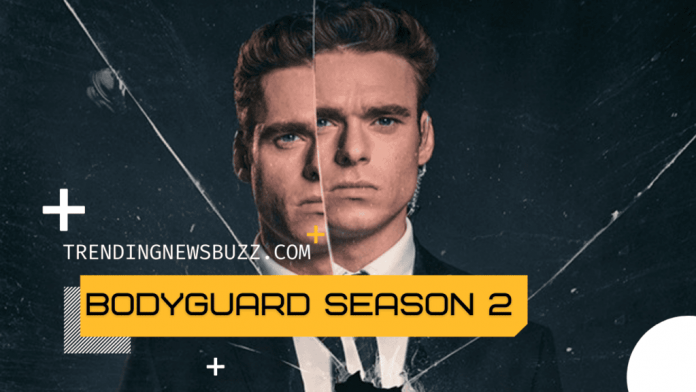 BodyGuard Season 2 Release Date: Renewed, Cast, Plot, Trailer!