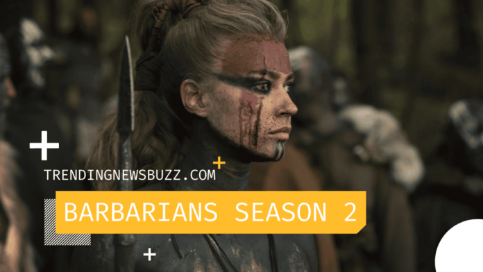 Barbarians Season 2 Confirmed: Coming in Late 2022!