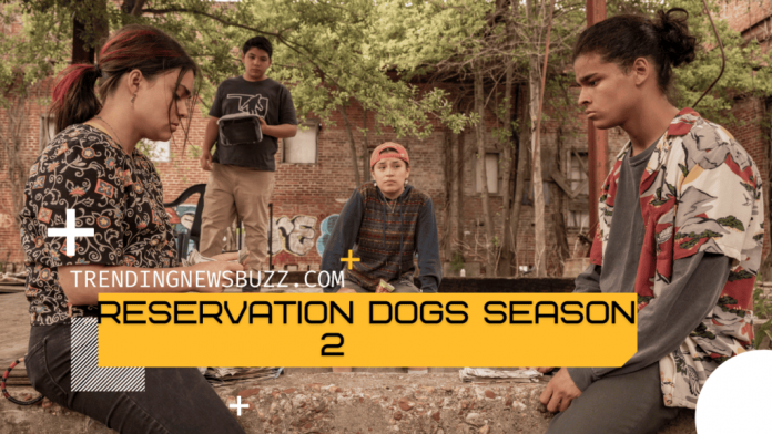 Reservation Dogs Season 2: Release Date, Cast, Plot, Trailer!