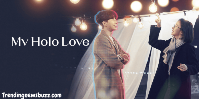 My Holo Love: Release Date, Cast, Plot, Trailer, Watch!