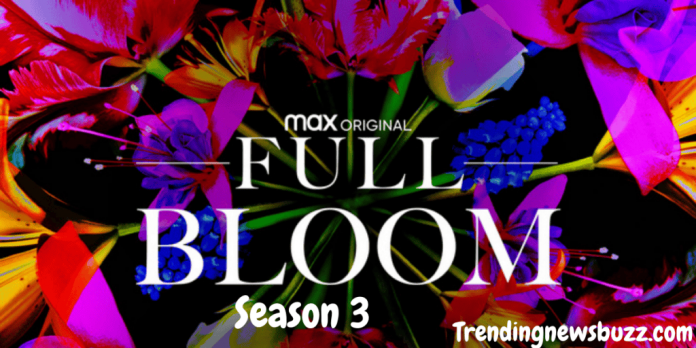 Full Bloom Season 3: Everything We Know So Far!