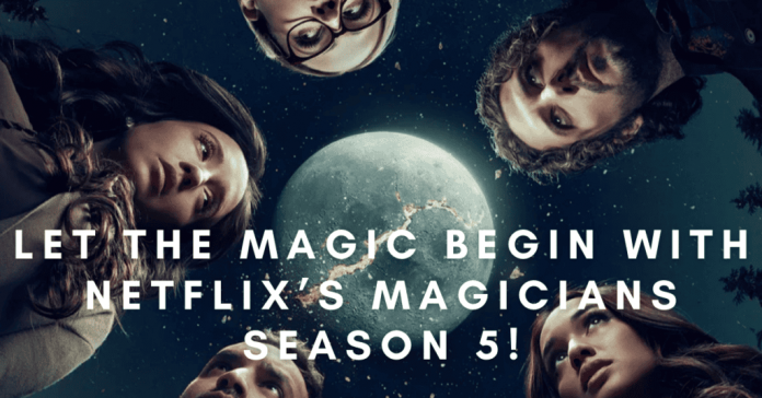 Let The Magic Begin With Netflix’s Magicians Season 5!