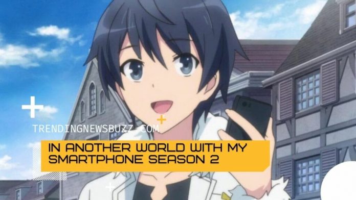 In Another World With My Smartphone Season 2: Things You Need to Know!