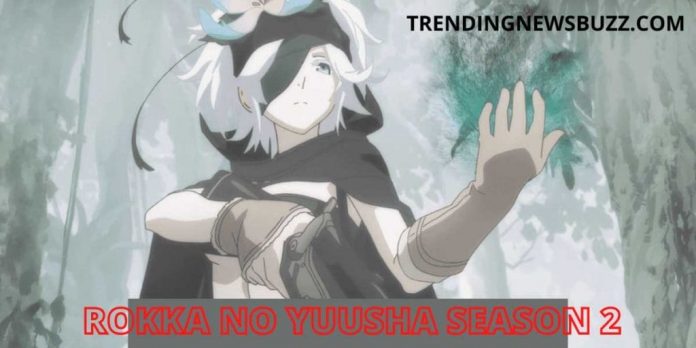 Time to Know About Rokka No Yuusha Season 2