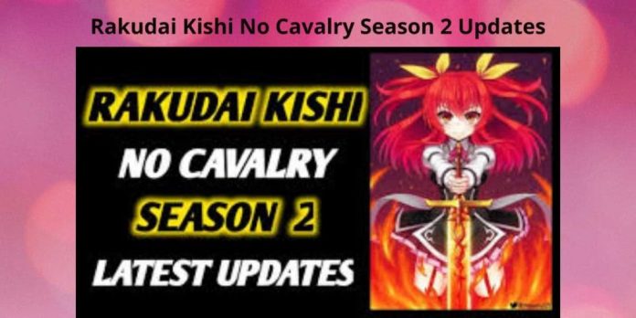 Updates of Rakudai Kishi No Cavalry Season 2