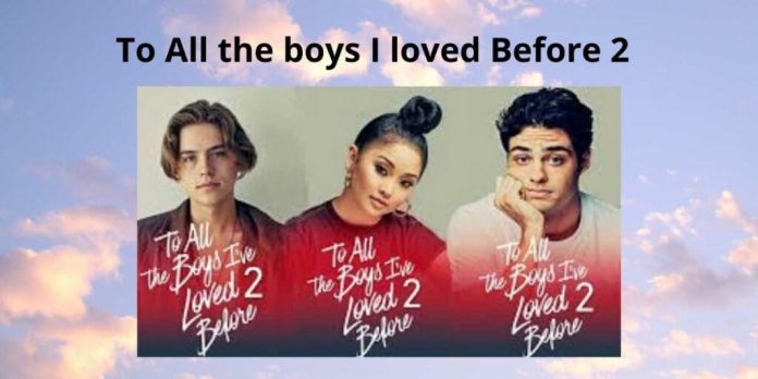 To All the boys I loved Before 2- A Love Story