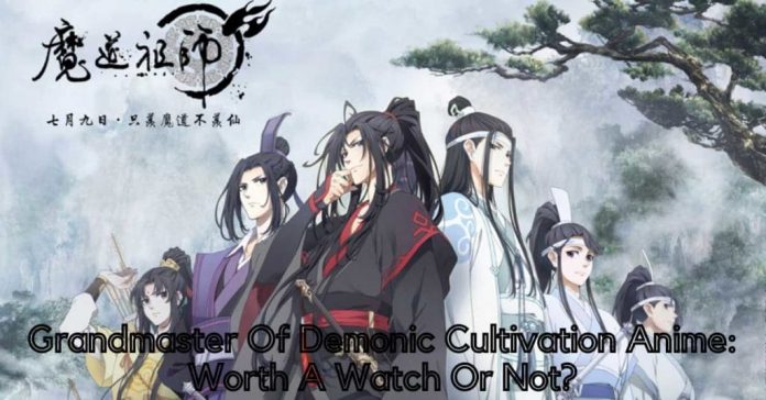 Grandmaster Of Demonic Cultivation Anime: Worth A Watch Or Not?