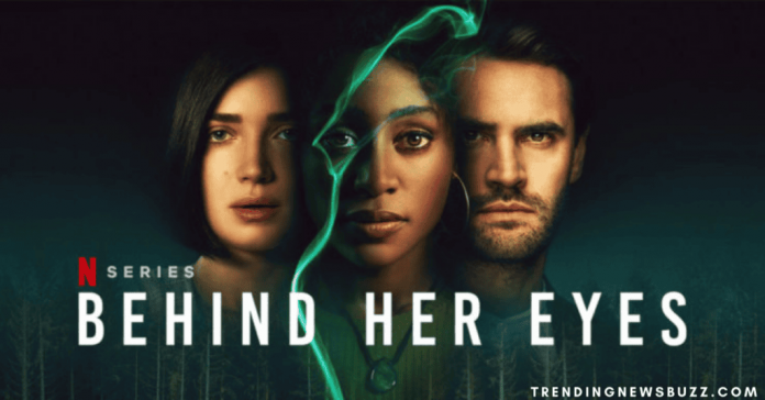 Netflix Behind Her Eyes Is Streaming Now!