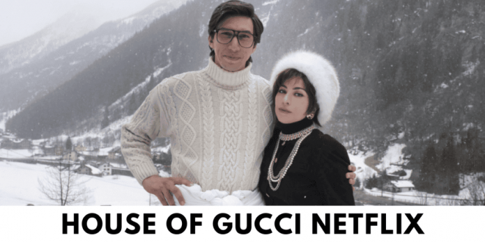 House of Gucci Netflix: Now You Can Watch ‘house of Gucci’ Online for Free!