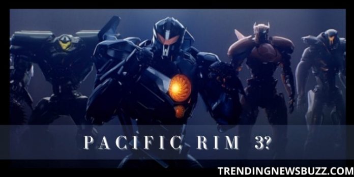 Is Pacific Rim 3 Going To Happen?