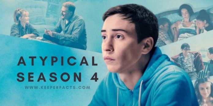 Atypical Season 4 – Is It Going To Be Last?