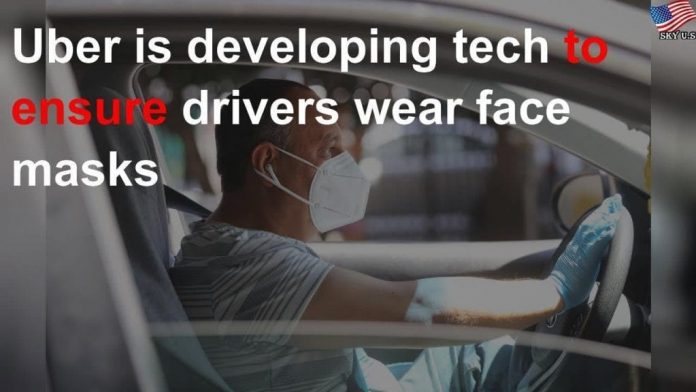 Uber: Uber Is Developing Tech To Make Sure Drivers Wear Face Masks