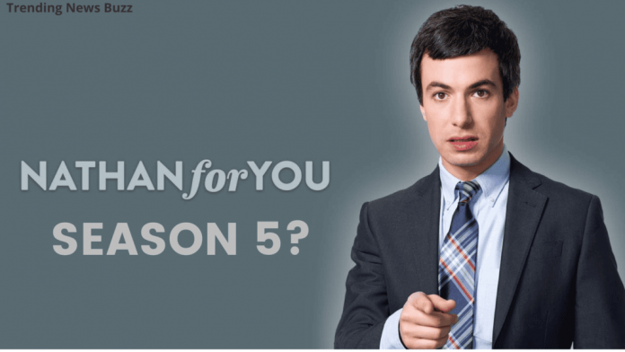 Nathan For You Season 5, Launching or Not? Cast, Storyline