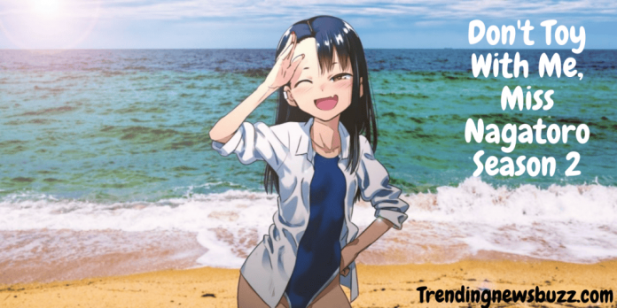 Don’t Toy With Me, Miss Nagatoro Season 2: Release Date, Cast, Trailer!