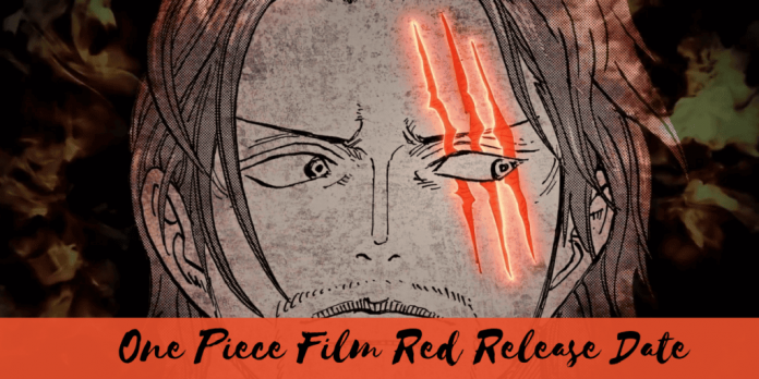 One Piece Film Red Release Date: Release Date Confirmed, Trailer And Story!