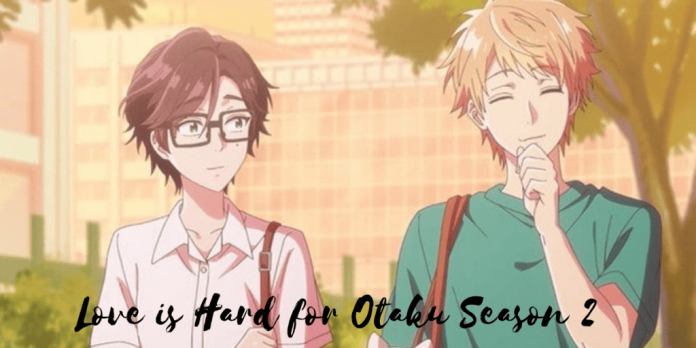 Love Is Hard For Otaku Season 2: When Will It Come?