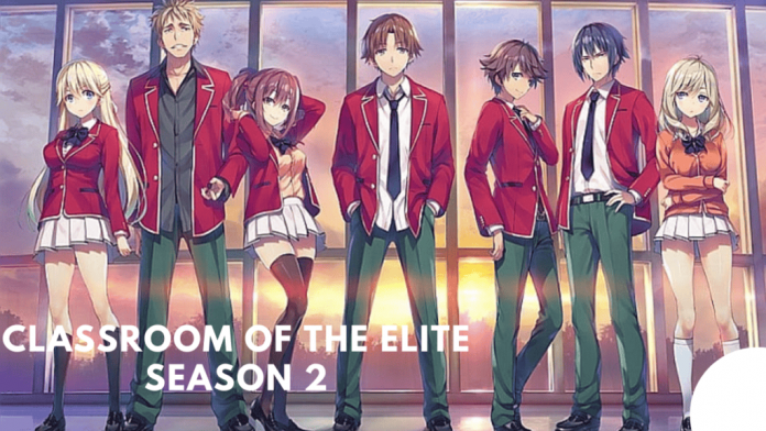 Classroom of the Elite Season 2: Release Date, Trailer, Plot, Watch!