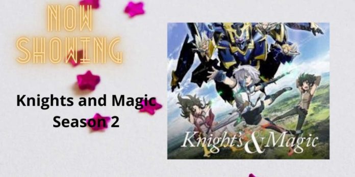 Knights and Magic Season 2- Recent Updates