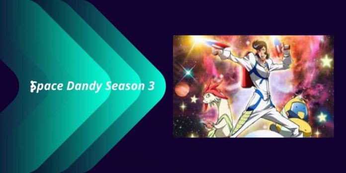 Space Dandy Season 3- Plot| Cast| Release Date| Trailer And More