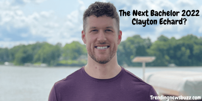 Next Bachelor 2022: Is Clayton Echard the Next Bachelor Season 26?