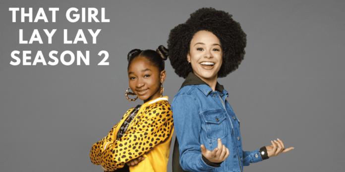 That Girl Lay Lay Season 2: Everything We Know So Far!