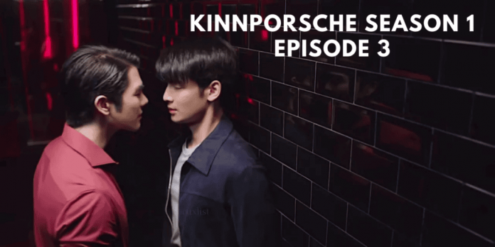 When Will Kinn Porsche Season 1 Episode 3 Premiere?