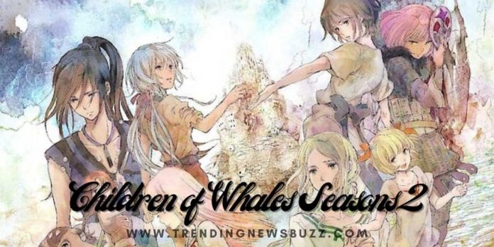 Children of Whales Seasons 2 | Release Date | Plot And More